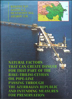 Natural factors that can create danger for that part of the Baki-Tbilisi-Ceyhan oil pipe-line passing through the Azerbaijan Republic and intending measures for preservation